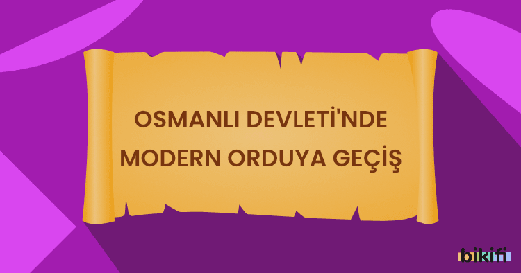 Osmanlı Devleti’nde Modern Orduya Geçiş