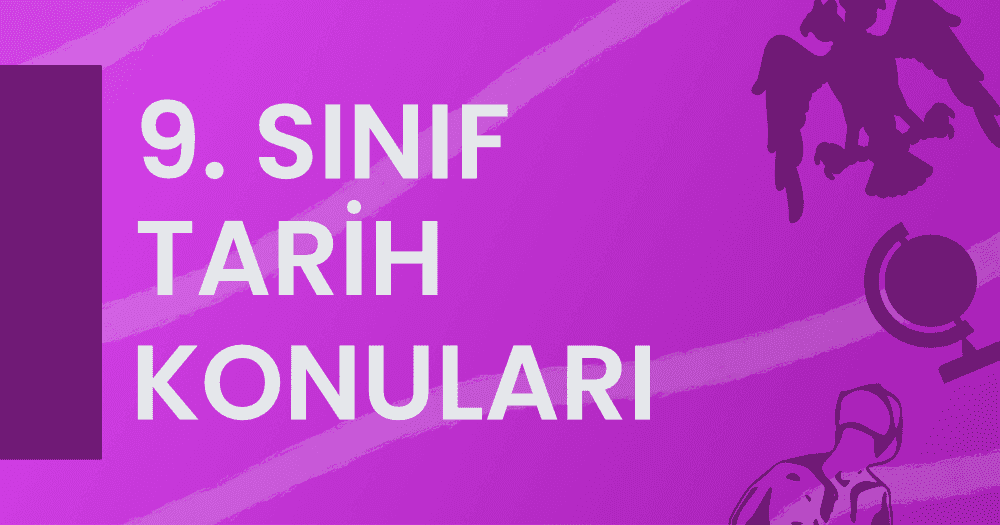 9. Sınıf Tarih Konuları