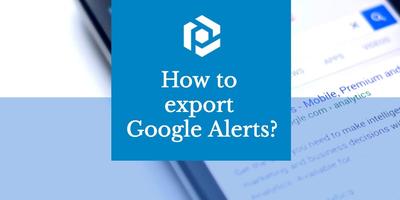 Cover image for Export Google Alerts to a spreadsheet in 5 easy steps