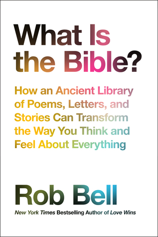 Book Review: What is the Bible? by Rob Bell