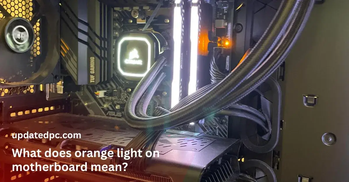 What does orange light on motherboard mean?