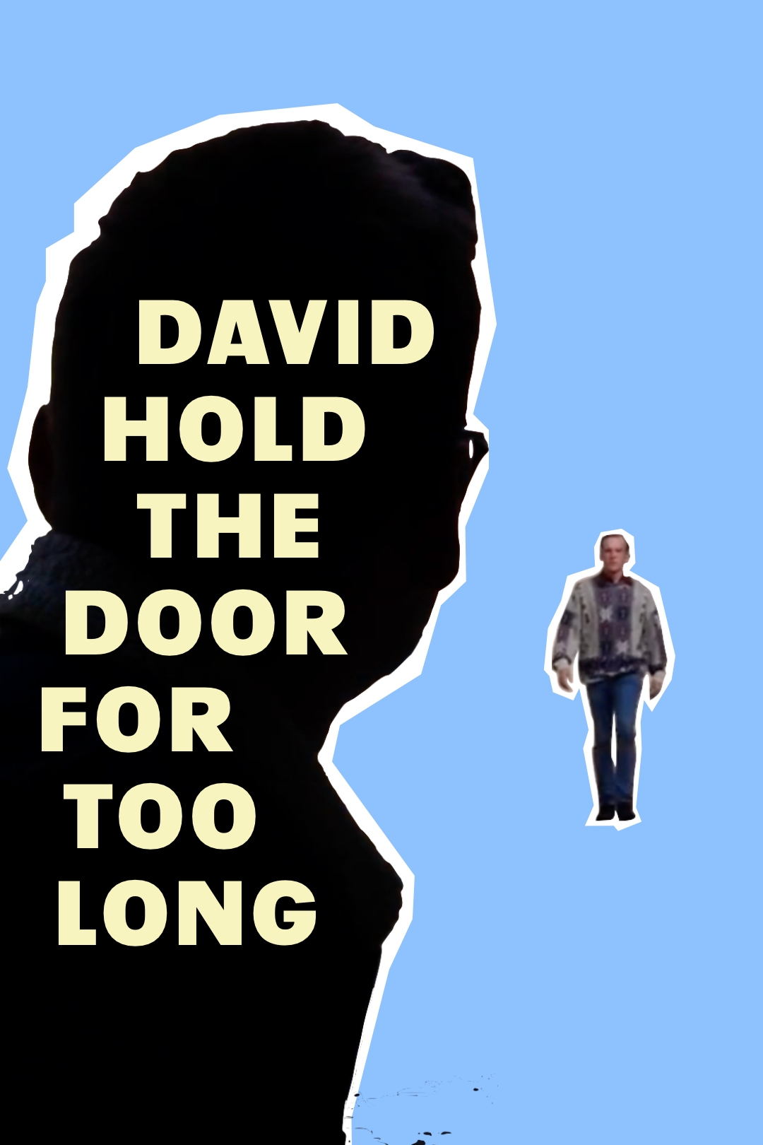 Poster for the film "David Hold the Door for Too Long"