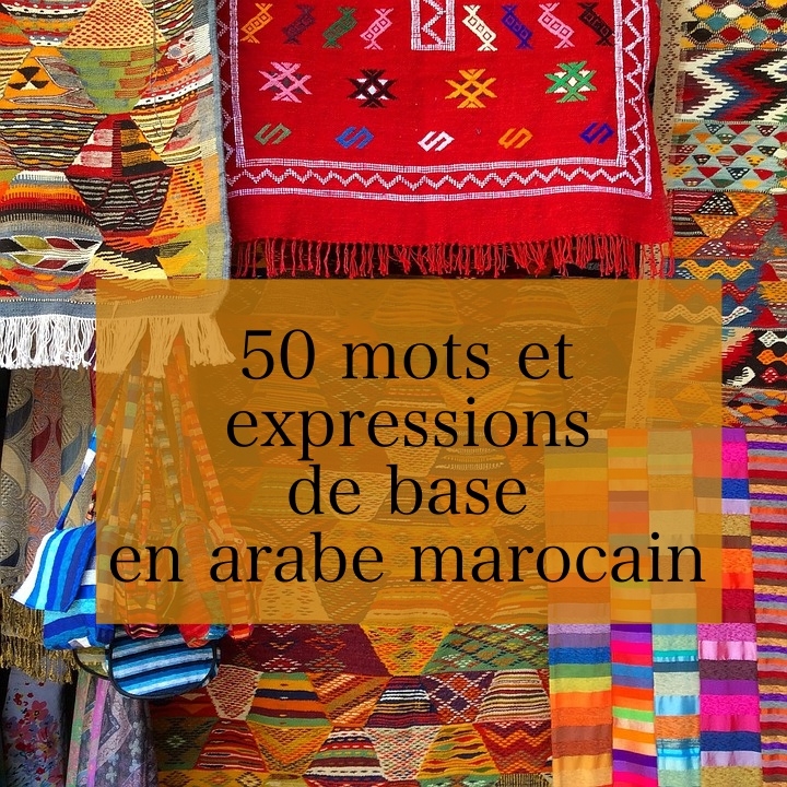 50 mots et expressions de base en arabe marocain