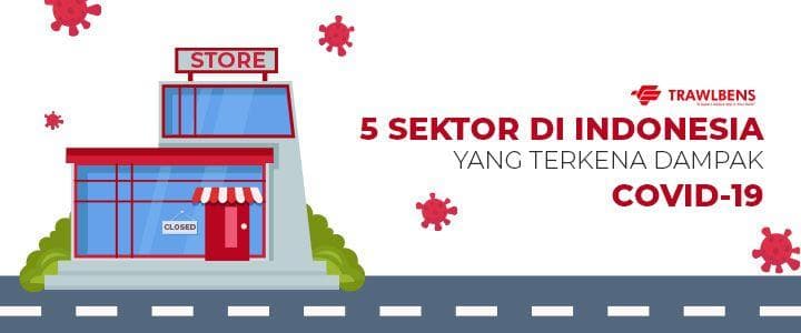 5 Sektor Ekonomi di Indonesia Yang Terkena Dampak Covid-19