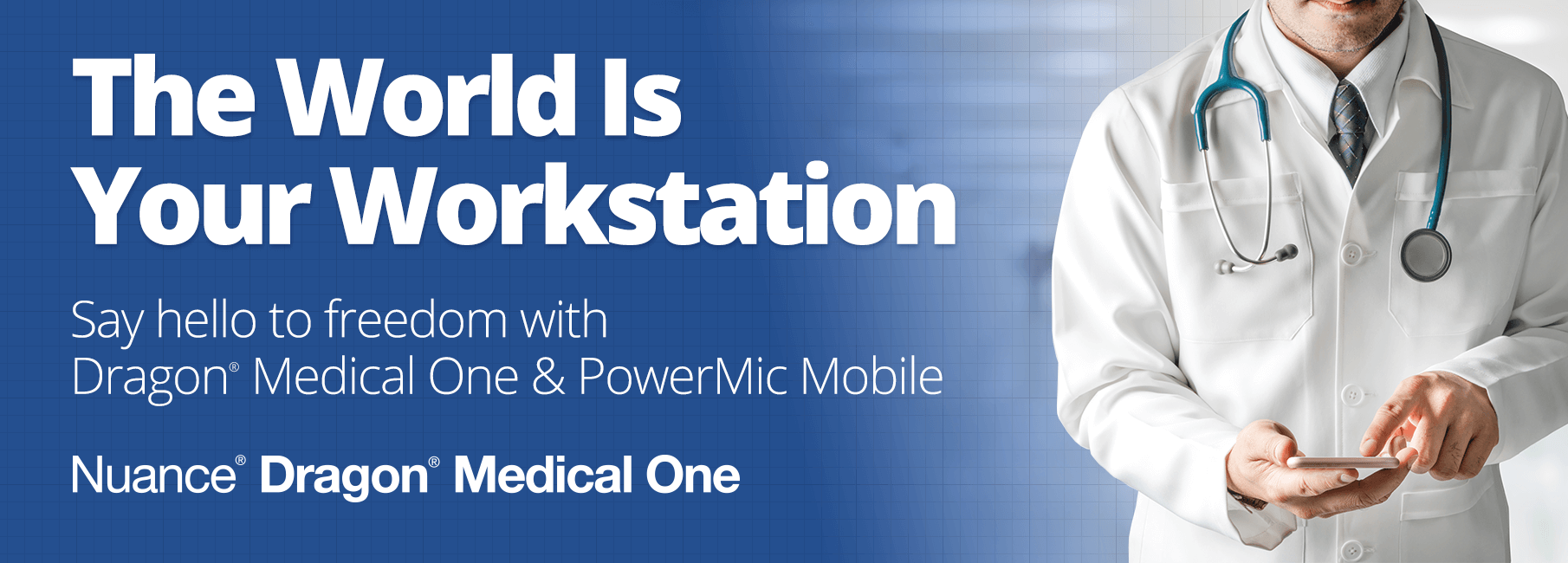 The world is your workstation. Say hello to freedom with Dragon Medical One & PowerMic Mobile.