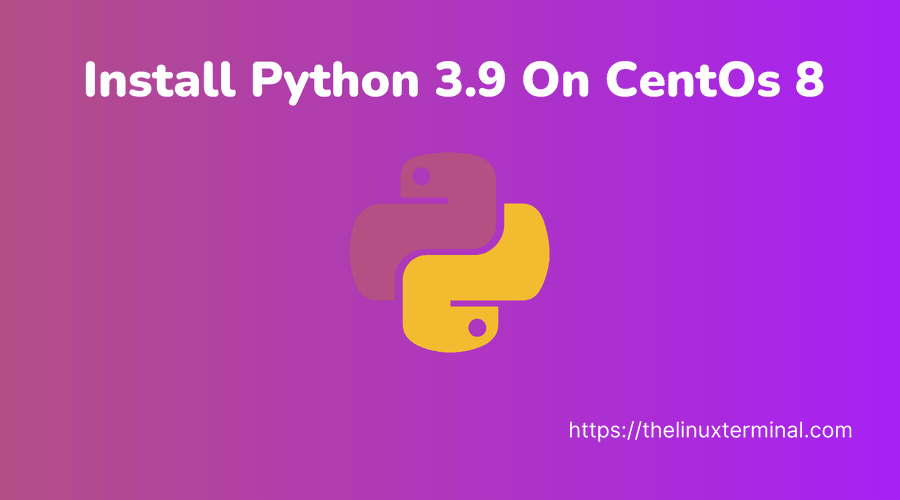 How to Install Python 3 On Centos/RHEL 8 