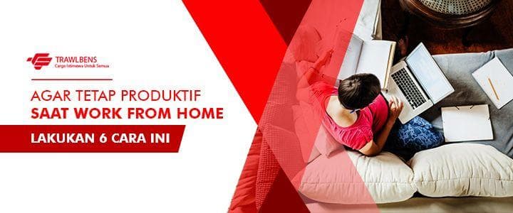 6 Cara Agar Tetap Produktif Saat Work From Home