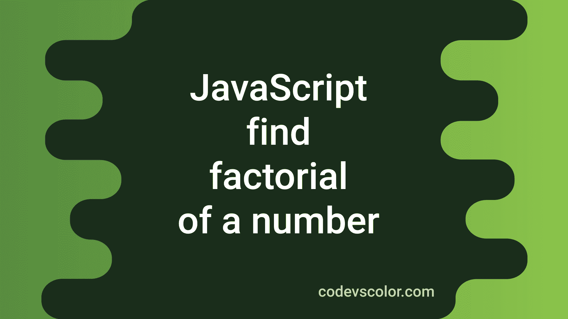 write a javascript code to find factorial of a given number