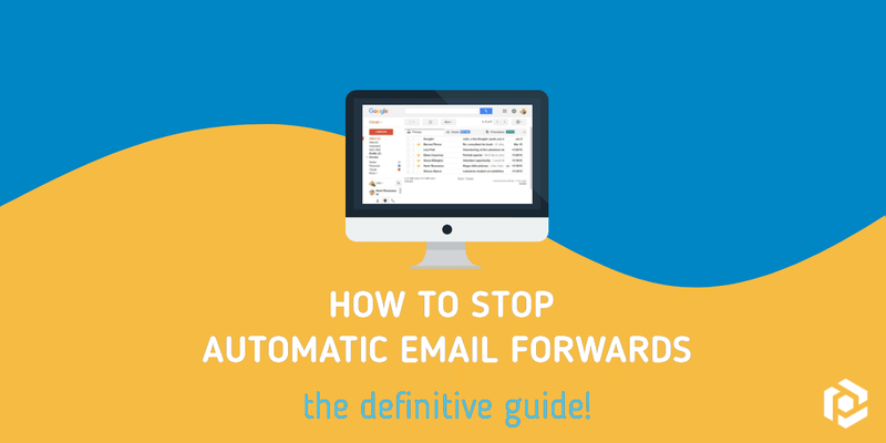 How to stop automatic email forwards
