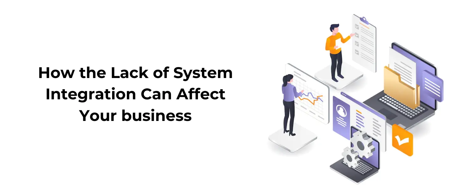How the Lack of System Integration Can Affect Your business