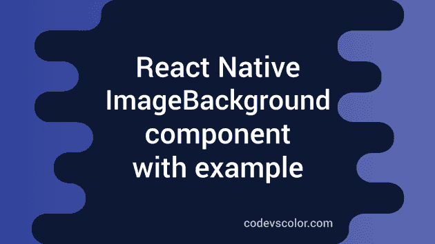 How to add Background image in React Native - CodeVsColor