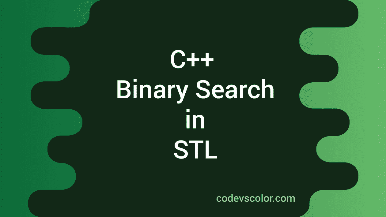 Binary Search in C++ STL (Standard template library) CodeVsColor