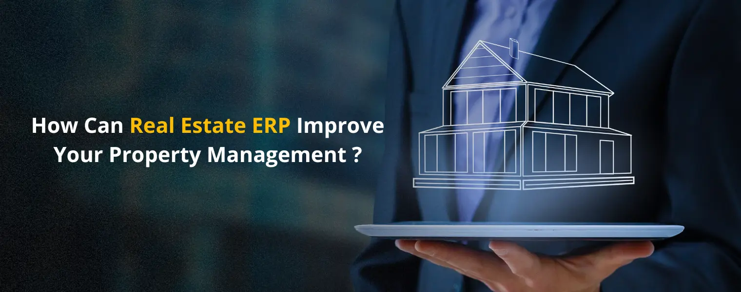 How Can Real Estate ERP Improve Your Property Management