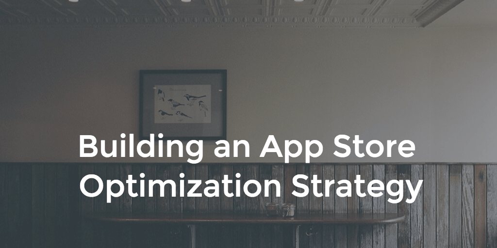 Building an App Store Optimization Strategy