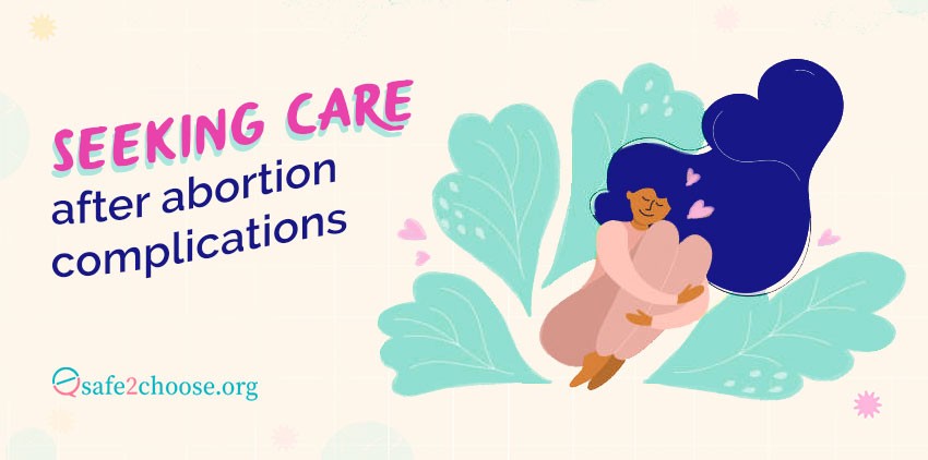 Seeking care after abortion complications safe2choose