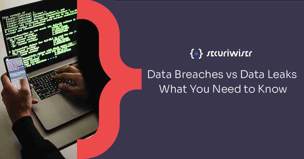 Data Breaches vs Data Leaks: What You Need to Know