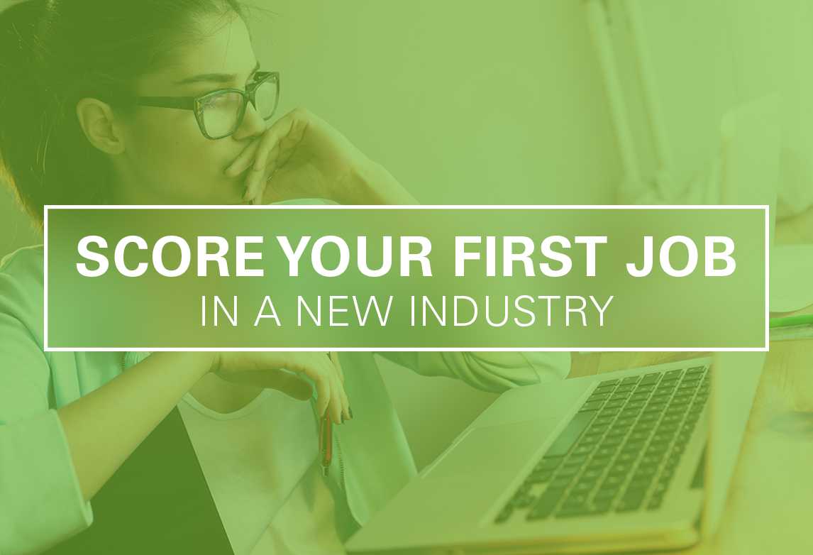How to Score Your First Job in a New Industry