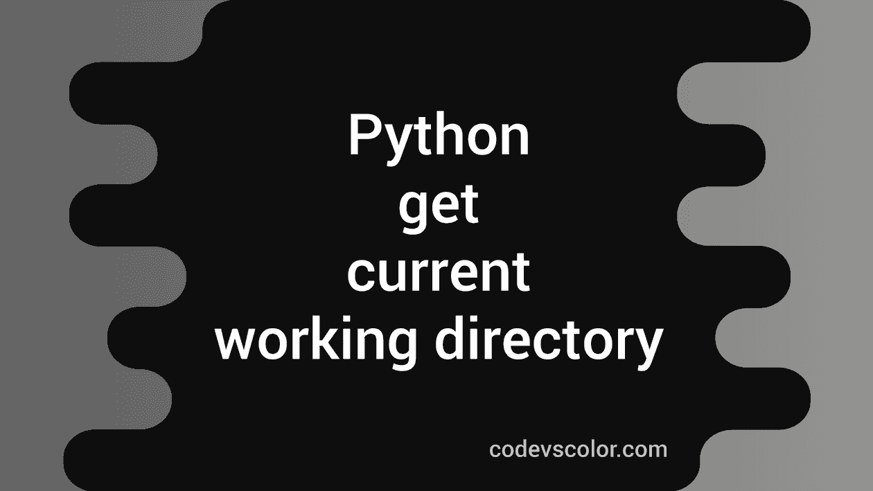 python-program-to-get-the-current-working-directory-codevscolor