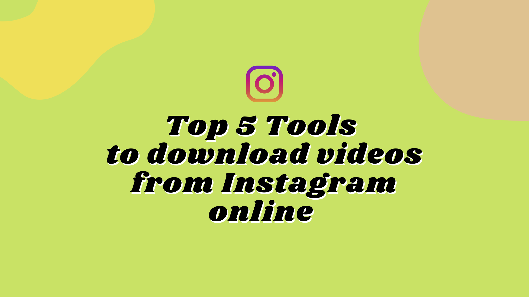 Top 5 tools to download videos from Instagram online