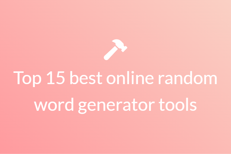 Top 15 best online random word generator tools