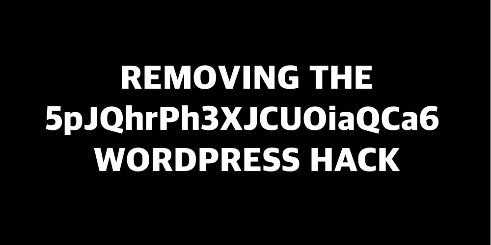 featured image Removing the 5pJQhrPh3XJCUOiaQCa6 WordPress hack