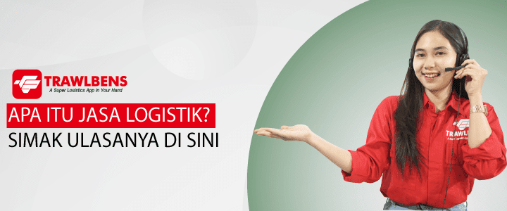 Kenali Jasa Logistik Lebih Jauh dengan Simak Disini!