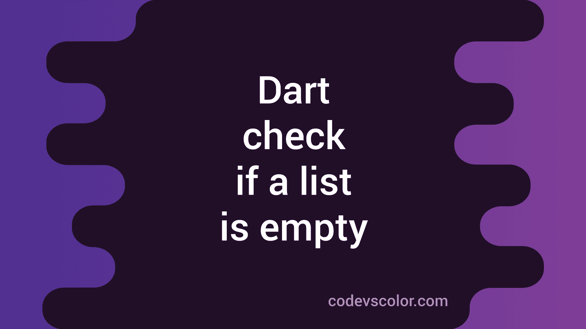 dart-program-to-check-if-a-list-is-empty-or-not-codevscolor