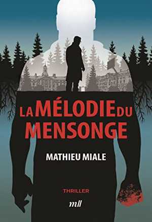 Couverture du livre La mélodie du mensonge de Mathieu Miale