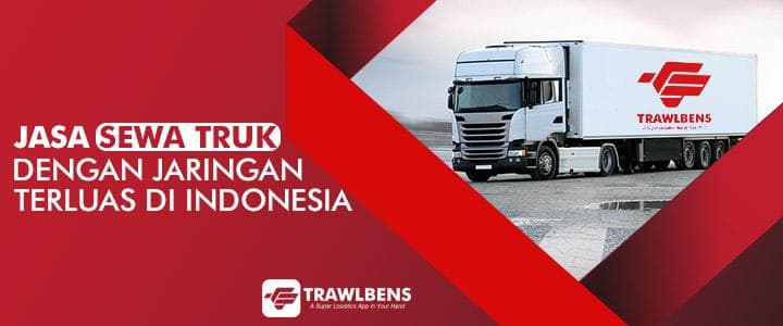 Jasa Sewa Truk dengan Jaringan Terluas di Indonesia