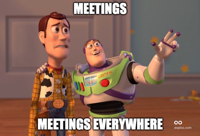 When there are meetings all over the place