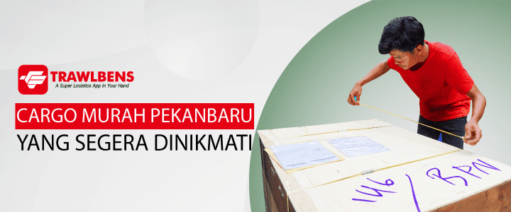 Jasa Cargo Murah Pekanbaru Ke Seluruh Indonesia