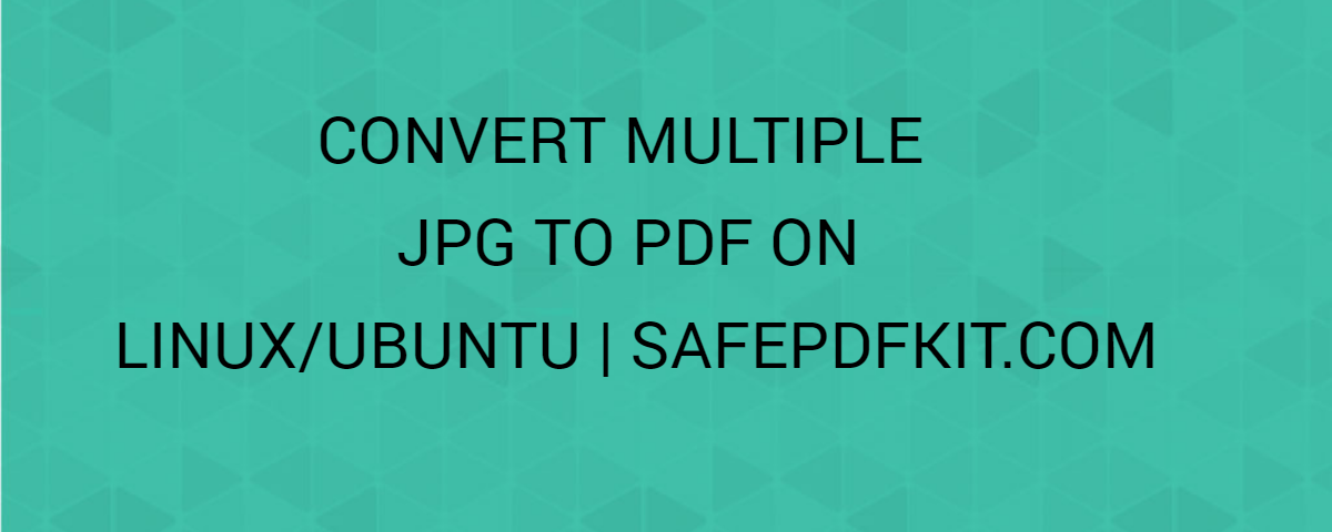 Convert Multiple Jpg To Pdf On Linux/Ubuntu | 
