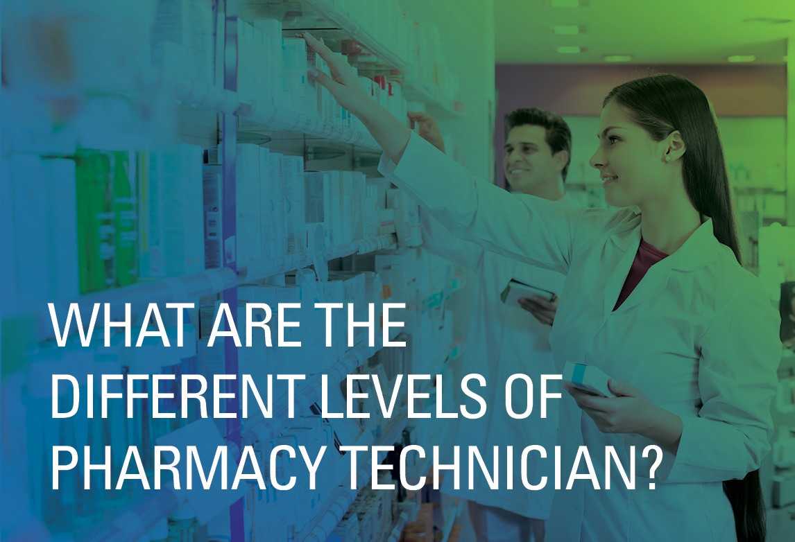What Are the Different Levels of Pharmacy Technician?