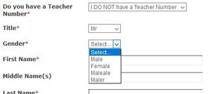 A screenshot of a website form with fields for &quot;Do you have a Teacher Number&quot;, &quot;First Name&quot;, etc, including a gender field with select options of &quot;Male&quot;, &quot;Female&quot;, &quot;Maleale&quot;, &quot;Maler&quot;
