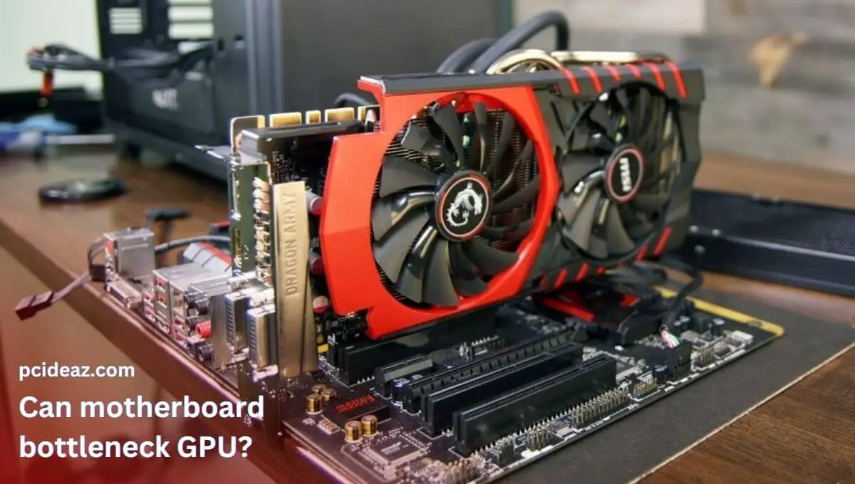 Can motherboard bottleneck GPU?