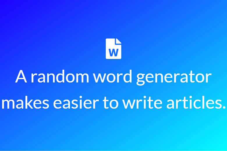 A random word generator makes it easier to write articles
