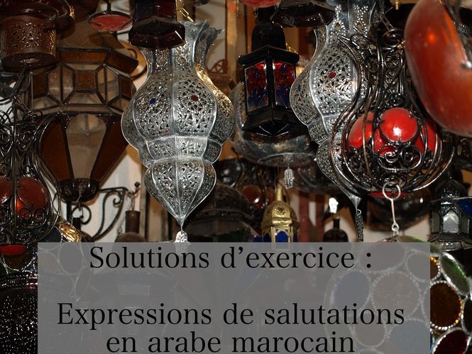 Solutions d’exercice - Expressions de salutations en arabe marocain