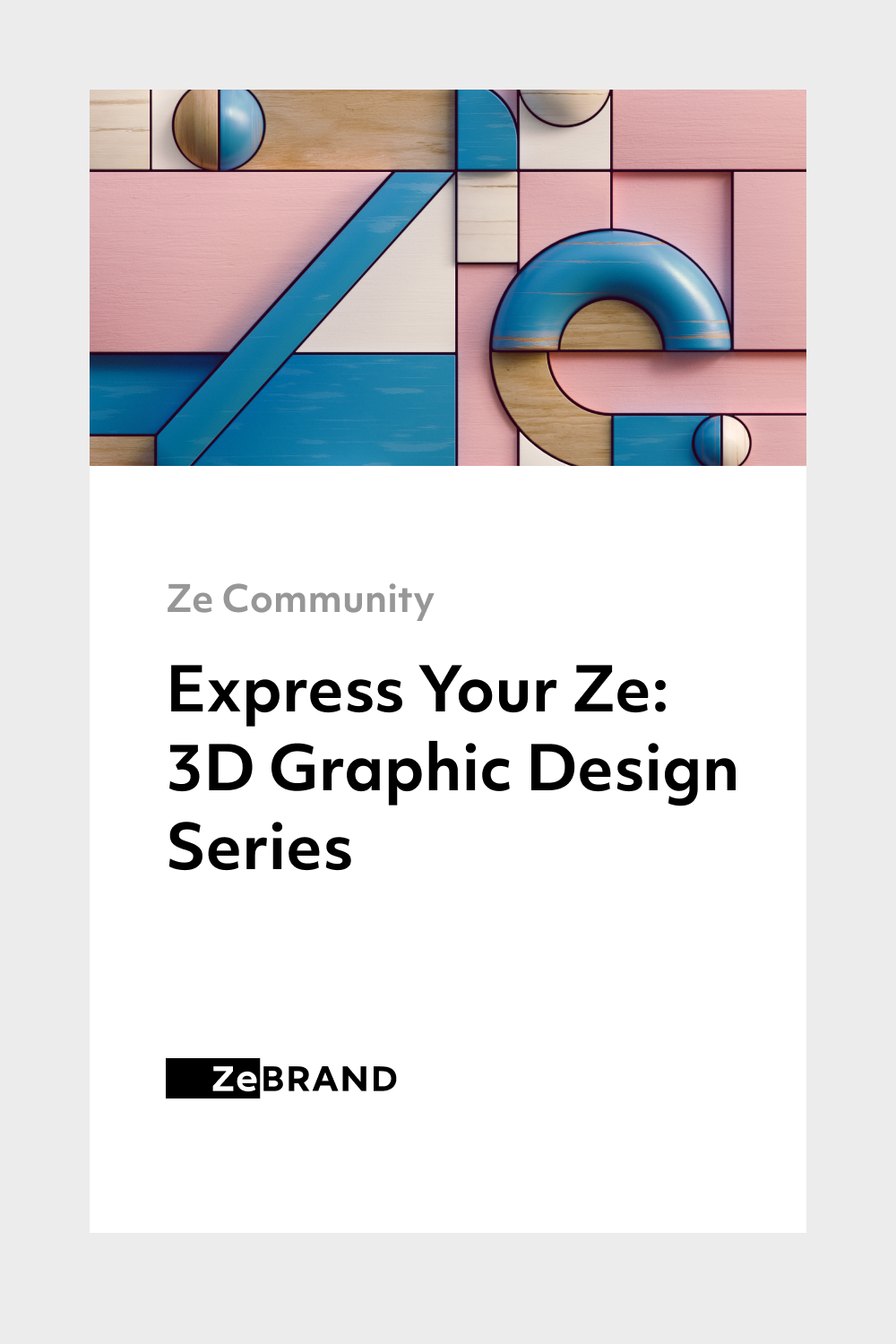 Express Your Ze: 3D Graphic Design Series