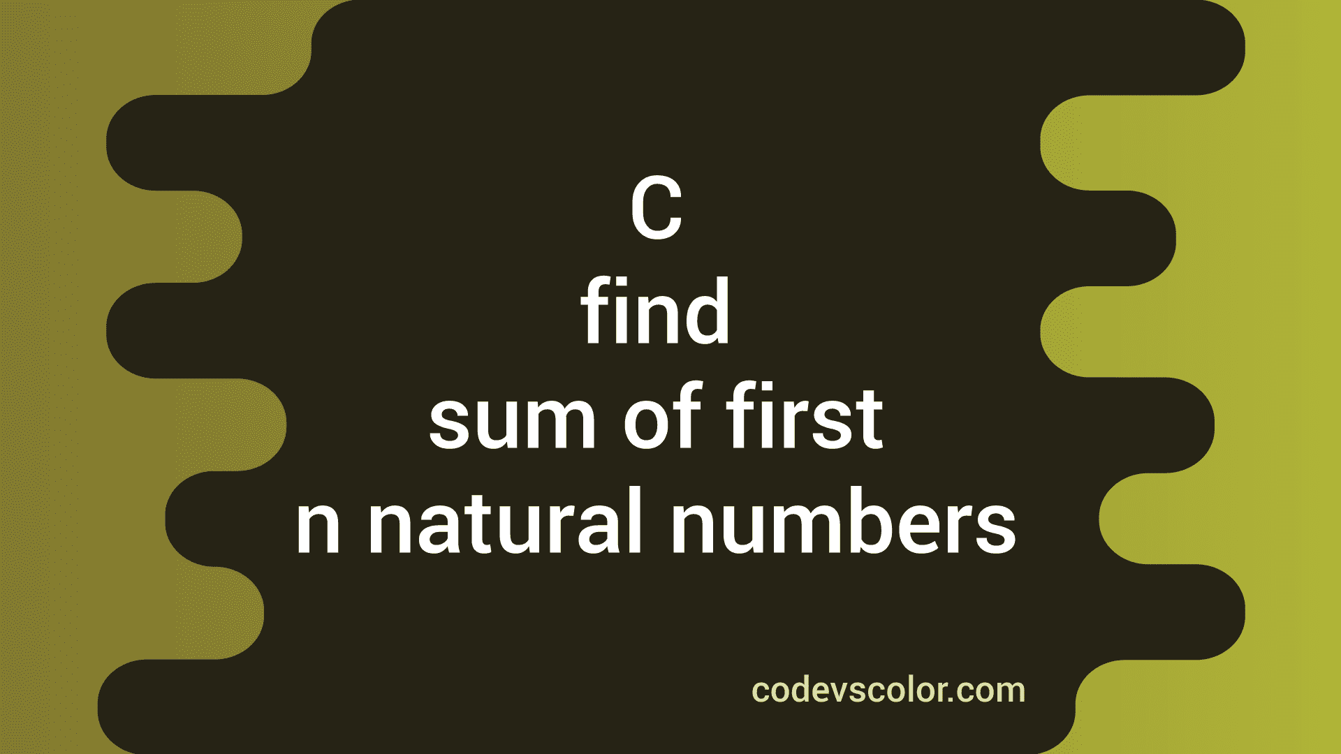 C Program To Find The Sum Of First N Natural Numbers Codevscolor 5335