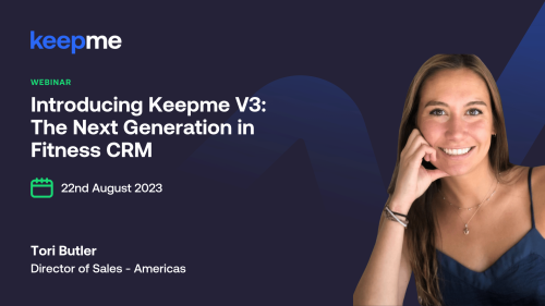 Introducing Keepme V3 - The Next Generation in Fitness CRM - 22nd August |  East Coast
