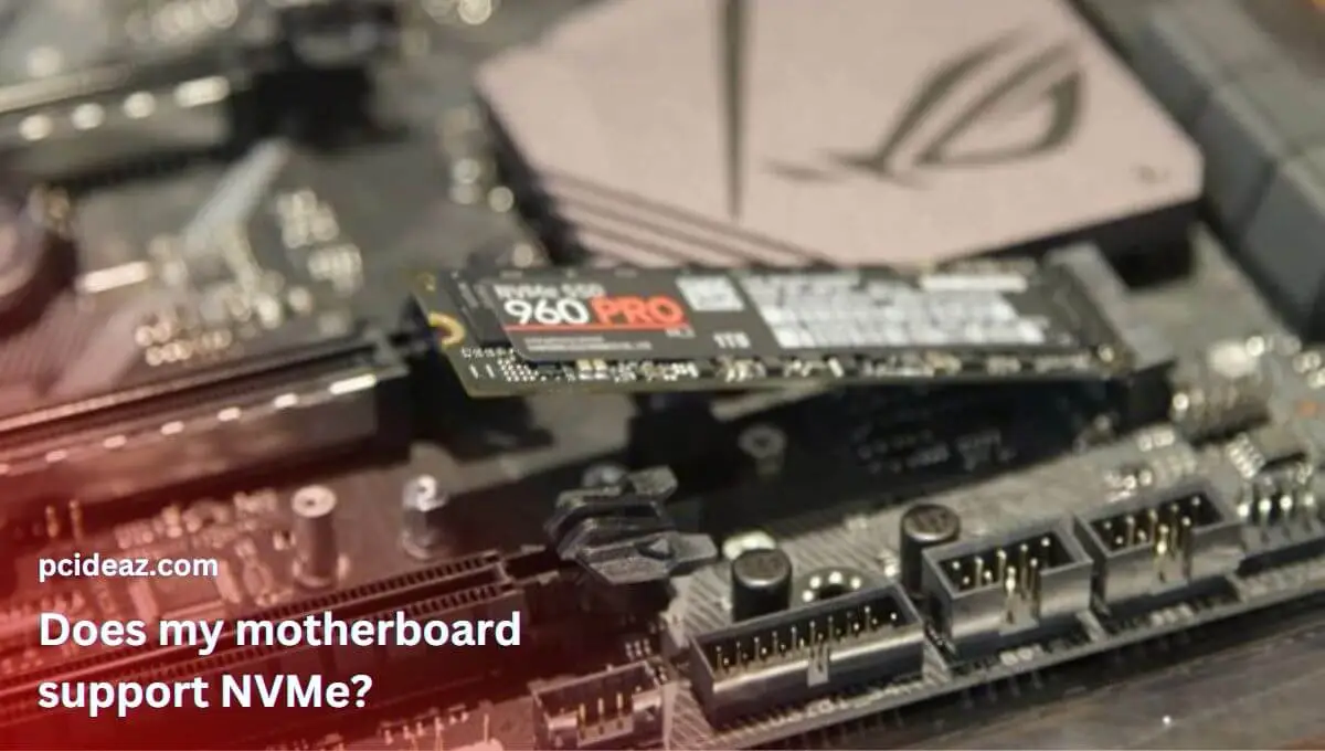 Does my motherboard support NVMe?