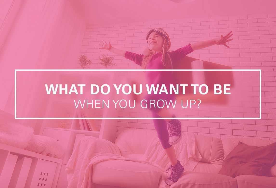 5 Steps for Finding What You Want to Be When You Grow Up