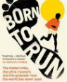 Born to run: the hidden tribe, the ultra-runners, and the greatest race the world has never seen by Christopher McDougall