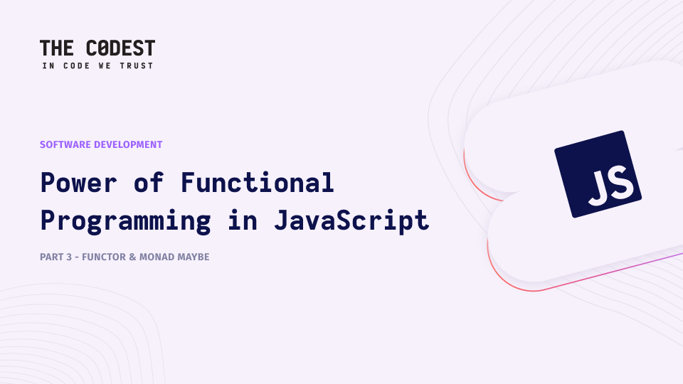 Power of functional programming in JavaScript Part 3 - Functor & Monad Maybe - Image