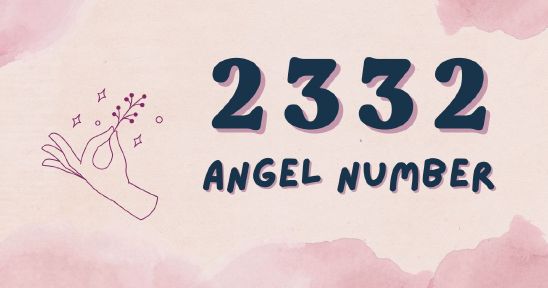 2332 Angel Number - Secrets for Love & Abundance!