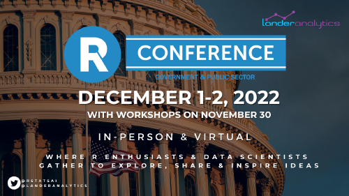 Thumbnail Text says R Conference Government and Public Sector, December 1st to 2nd, 2022 with workshops on November 30th. In person and virual. Where R enthusiasts and data scientists gather to explore, share, and inpsire ideas. The Lander Analytics logo is on the top right and the Twitter accounts rstatsai and landeranalytics are on the bottom left. An image of a government building is in the background.