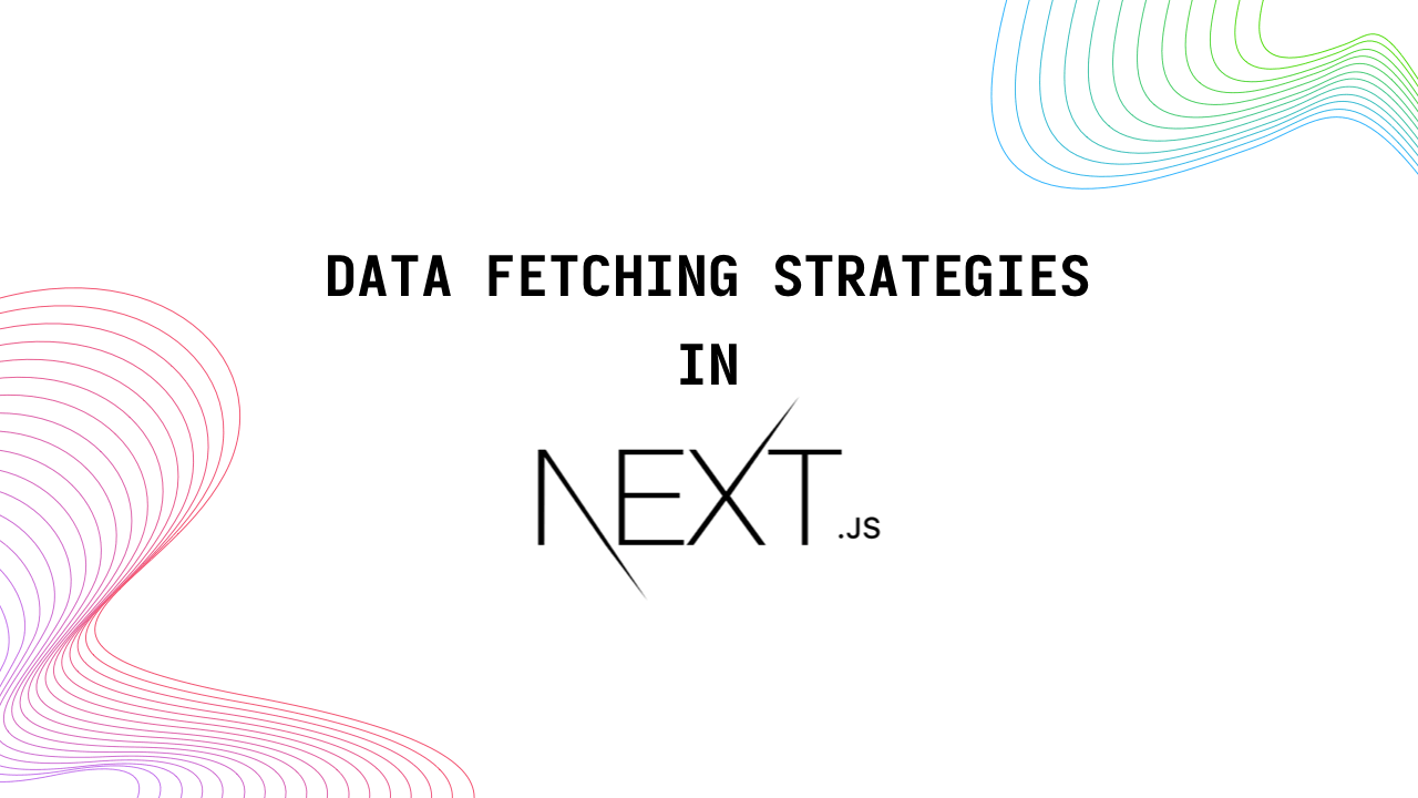 Data fetching strategies in NextJS - Image