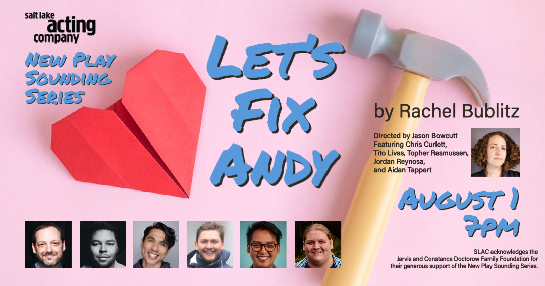 Promotional poster from the August 1st, 2022 reading of LET'S FIX ANDY at Salt Lake Acting Company.
