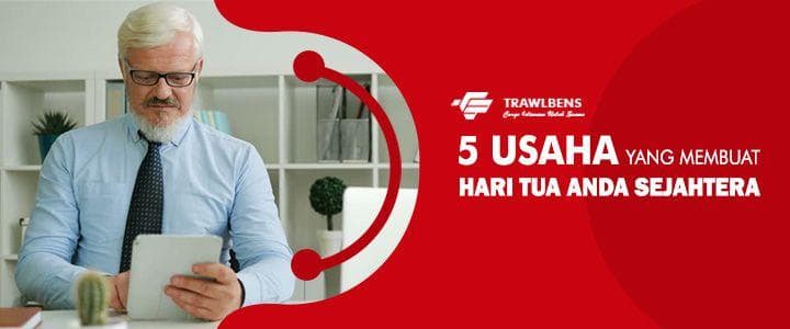 5 Peluang Usaha Yang Akan Membuat Hari Tua Anda Sejahtera