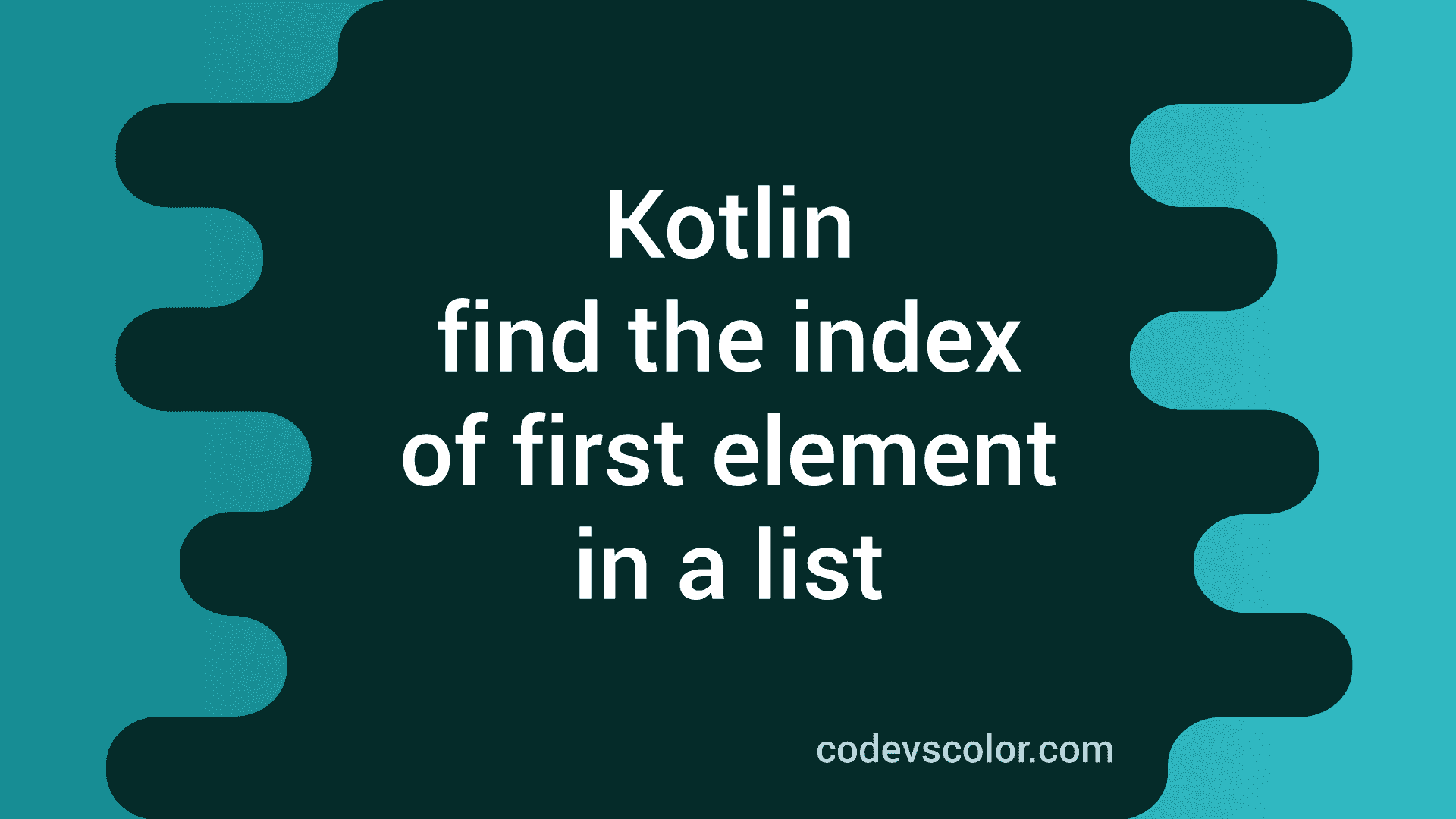 kotlin-find-index-of-first-element-in-an-iterable-list-codevscolor